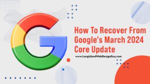 How to recover from google's march 2024 core update by www. Longislandwebdesignguy. Com